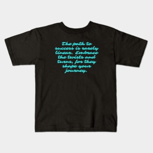 The path to success is rarely linear Kids T-Shirt